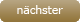 n&auml;chstes